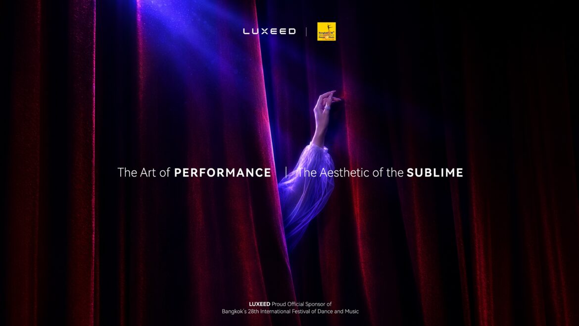 “LUXEED ตอกย้ำนิยามความลักชัวรี่รูปแบบใหม่ ผ่านการเป็นผู้สนับสนุนหลัก งานมหกรรมศิลปะการแสดงและดนตรีนานาชาติ กรุงเทพฯ ครั้งที่ 28”
